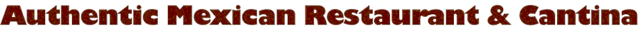 Authentic Mexican Restaurant and Cantina